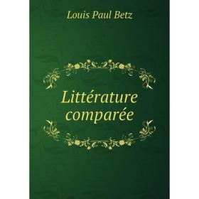 

Книга Littérature comparée