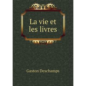 

Книга La vie et les livres