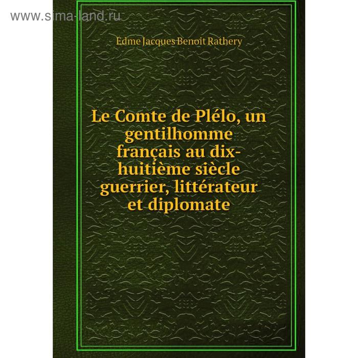 фото Книга le comte de plélo, un gentilhomme français au dix-huitième siècle guerrier, littérateur et diplomate nobel press