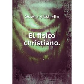 

Книга El fisico christiano.. Ossera y Estrella