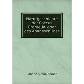 

Книга NaturGeschichte der Coccus Bromelia, oder des Ananaschildes