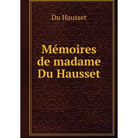

Книга Mémoires de madame Du Hausset