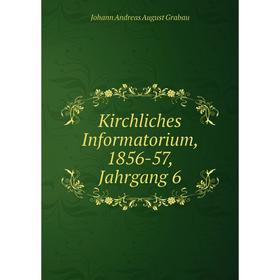 

Книга Kirchliches Informatorium, 1856-57, Jahrgang 6