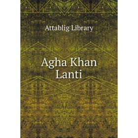 

Книга Agha Khan Lanti. Attablig Library