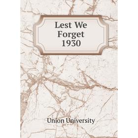 

Книга Lest We Forget 1930