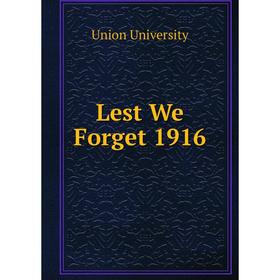 

Книга Lest We Forget 1916