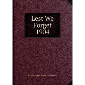 

Книга Lest We Forget 1904