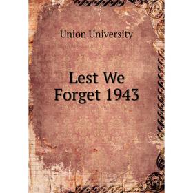 

Книга Lest We Forget 1943