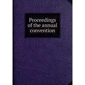

Книга Proceedings of the annual convention