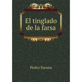 

Книга El tinglado de la farsa. Pedro Sienna