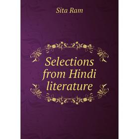 

Книга Selections from Hindi literature. Sita Ram