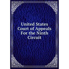 

Книга United States Court of Appeals For the Ninth Circuit