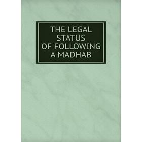 

Книга THE LEGAL STATUS OF FOLLOWING A MADHAB