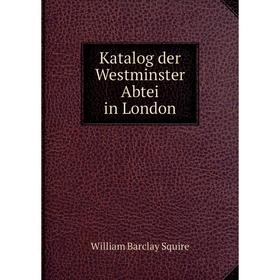 

Книга Katalog der Westminster Abtei in London