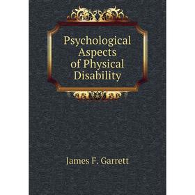 

Книга Psychological Aspects of Physical Disability. James F. Garrett