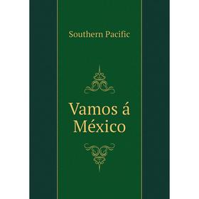 

Книга Vamos á México. Southern Pacific