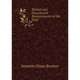 

Книга Mental and Educational Measurements of the Deaf