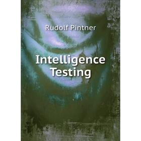 

Книга Intelligence Testing. Rudolf Pintner