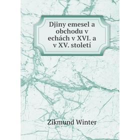 

Книга Djiny emesel a obchodu v echách v XVI. a v XV. století. Zikmund Winter