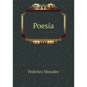 

Книга Poesía. Federico Morador