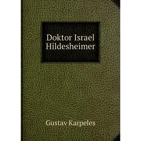 

Книга Doktor Israel Hildesheimer. Gustav Karpeles