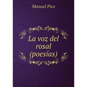 

Книга La voz del rosal (poesías)