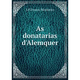 

Книга As donatarias d'Alemquer. J.P. Franco Monteiro