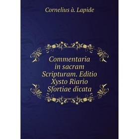 

Книга Commentaria in sacram Scripturam. Editio Xysto Riario Sfortiae dicata. Cornelius à. Lapide