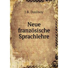 

Книга Neue französische Sprachlehre