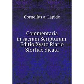 

Книга Commentaria in sacram Scripturam. Editio Xysto Riario Sfortiae dicata. Cornelius à. Lapide