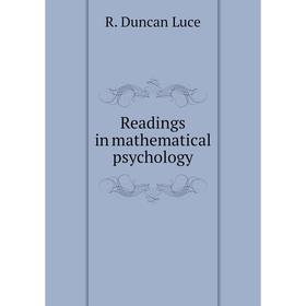 

Книга Readings in mathematical psychology. R. Duncan Luce