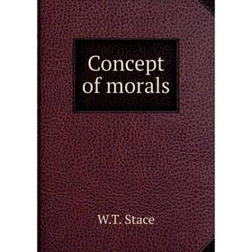 

Книга Concept of morals. W.T. Stace