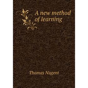 

Книга A new method of learning. Thomas Nugent