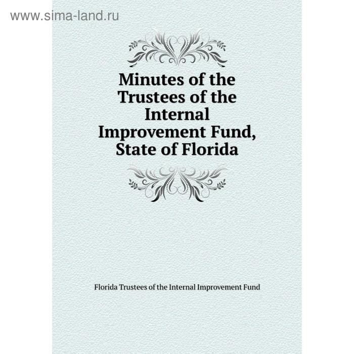 фото Книга minutes of the trustees of the internal improvement fund, state of florida nobel press