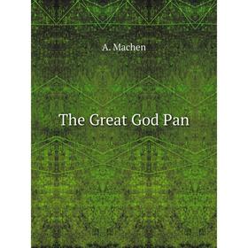 

Книга The Great God Pan. A. Machen