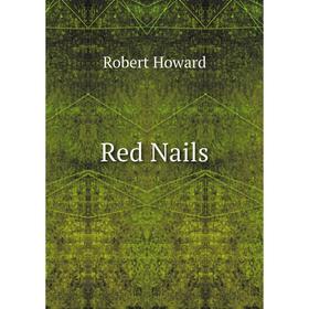 

Книга Red Nails. Robert Howard
