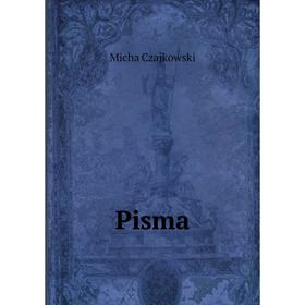 

Книга Pisma. Micha Czajkowski