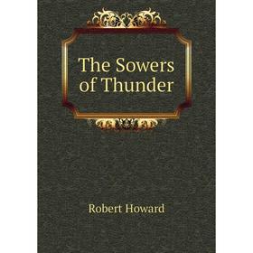 

Книга The Sowers of Thunder. Robert Howard