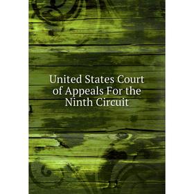 

Книга United States Court of Appeals For the Ninth Circuit