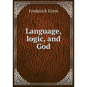 

Книга Language, logic, and God