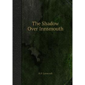 

Книга The Shadow Over Innsmouth. H.P. Lovecraft
