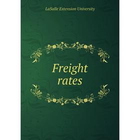 

Книга Freight rates. LaSalle Extension University