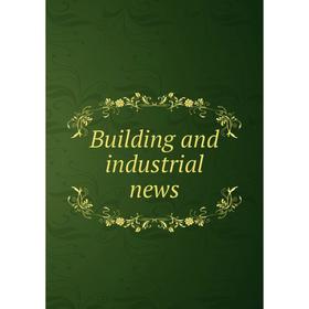 

Книга Building and industrial news