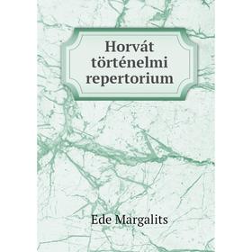 

Книга Horvát történelmi repertorium. Ede Margalits