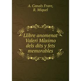 

Книга Llibre anomenat Valeri Màximo dels dits y fets memorables