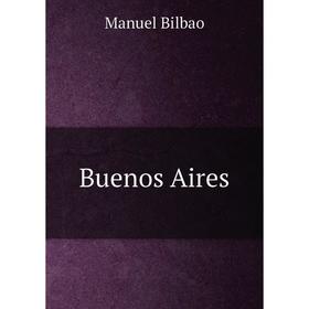 

Книга Buenos Aires. Manuel Bilbao
