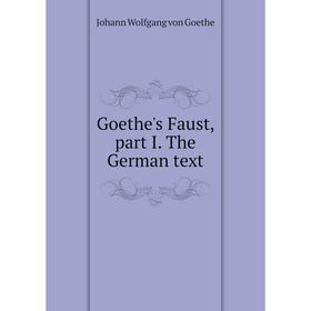 

Книга Goethe's Faust, part I. The German text. И. В. Гёте