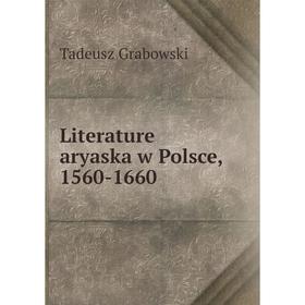 

Книга Literature aryaska w Polsce, 1560-1660