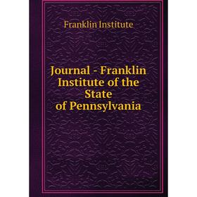 

Книга Journal - Franklin Institute of the State of Pennsylvania