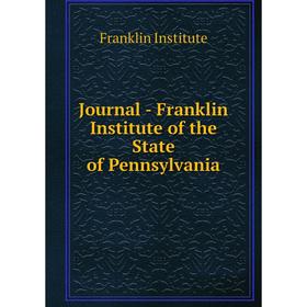 

Книга Journal - Franklin Institute of the State of Pennsylvania